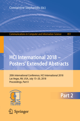 HCI International 2018 – Posters' Extended Abstracts: 20th International Conference, HCI International 2018, Las Vegas, NV, USA, July 15-20, 2018, ... in Computer and Information Science, 851)