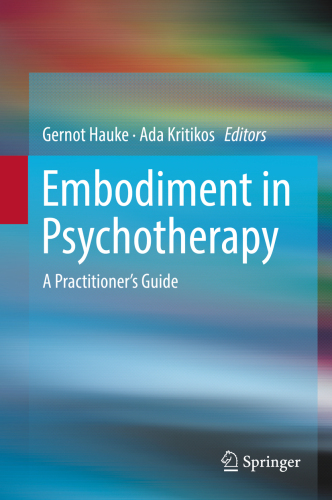 Embodiment in Psychotherapy: A Practitioner's Guide