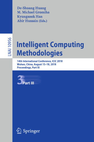 Intelligent Computing Methodologies: 14th International Conference, ICIC 2018, Wuhan, China, August 15-18, 2018, Proceedings, Part III (Lecture Notes in Computer Science, 10956)