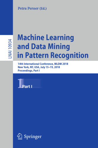 Machine Learning and Data Mining in Pattern Recognition: 14th International Conference, MLDM 2018, New York, NY, USA, July 15-19, 2018, Proceedings