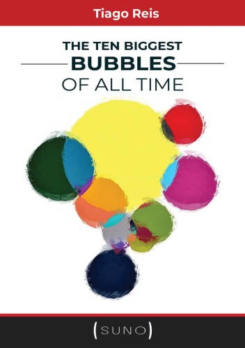 The Ten Biggest Bubbles of All Time (Suno) [,  ed.]