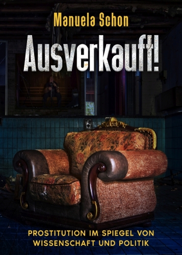 AUSVERKAUFT!: Prostitution im Spiegel von Wissenschaft und Politik