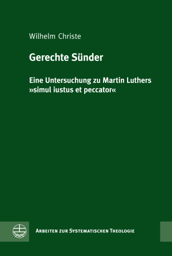 Gerechte Sünder: Eine Untersuchung zu Martin Luthers 'simul iustus et peccator'