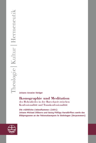 Ikonographie und Meditation des Hohenliedes in der Barockzeit zwischen Konfessionalität und Transkonfessionalität: ie »Göttliche Liebesflamme«