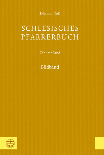 Schlesisches Pfarrerbuch: Zehnter Band: Bildband