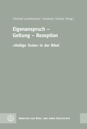 Eigenanspruch - Geltung - Rezeption: »Heilige Texte« in der Bibel