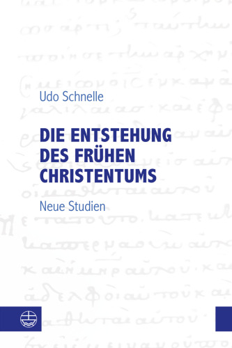 Die Entstehung des frühen Christentums : Neue Studien