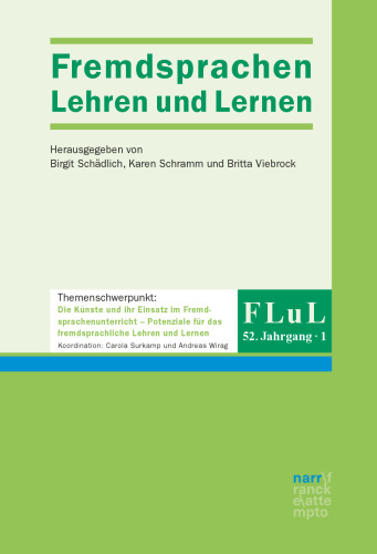 Fremdsprachen Lehren und Lernen. 52. Jahrgang. Heft 1. Themenschwerpunkt: Die Künste und ihr Einsatz im Fremdsprachenunterricht - Potenziale für das fremdsprachliche Lehren und Lernen