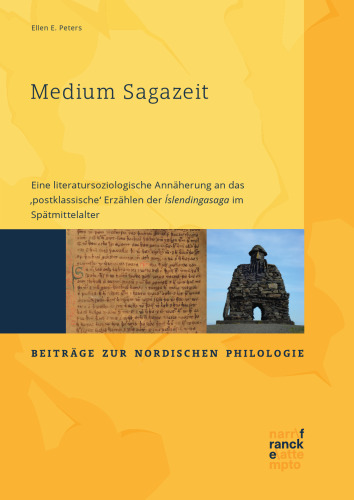 Medium Sagazeit: Eine literatursoziologische Annäherung an das ‚postklassische‘ Erzählen der Íslendingasaga im Spätmittelalter