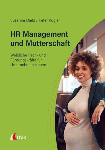 HR Management und Mutterschaft: Weibliche Fach- und Führungskräfte für Unternehmen sichern