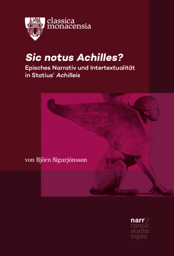 Sic notus Achilles?: Episches Narrativ und Intertextualität in Statius’ Achilleis