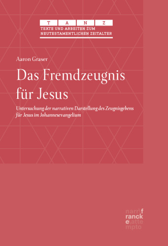 Das Fremdzeugnis für Jesus: Untersuchung der narrativen Darstellung des Zeugnisgebens für Jesus im Johannesevangelium