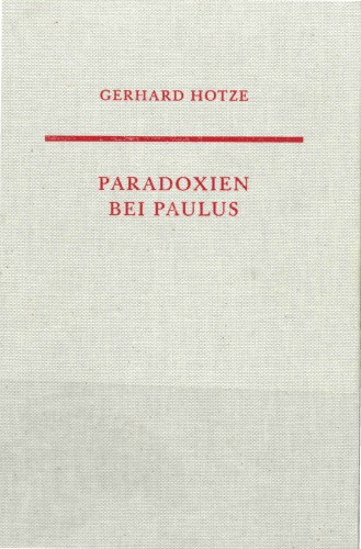 Paradoxien bei Paulus. Untersuchungen zu einer elementaren Denkform in seiner Theologie (Neutestamentliche Abhandlungen N.F. 33)