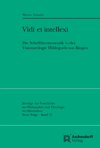 Vidi Et Intellexi: Die Schrifthermeneutik in Der Visionstrilogie Hildegards Von Bingen (Beitrage Zur Geschichte der Philosophie Und Theologie Des Mi) (German Edition)