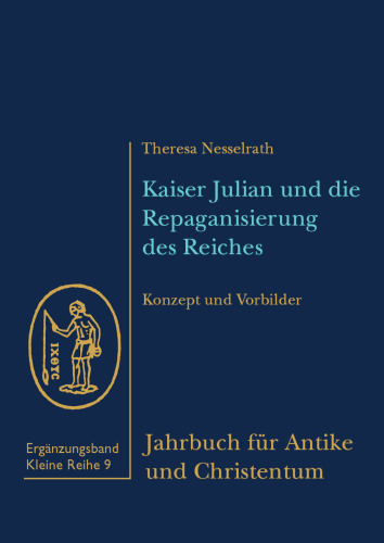 Kaiser Julian und die Repaganisierung des Reiches: Konzept und Vorbilder