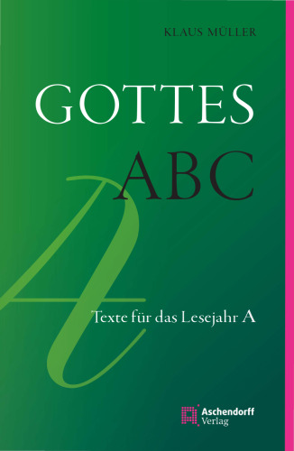Gottes ABC: Texte für das Lesejahr A