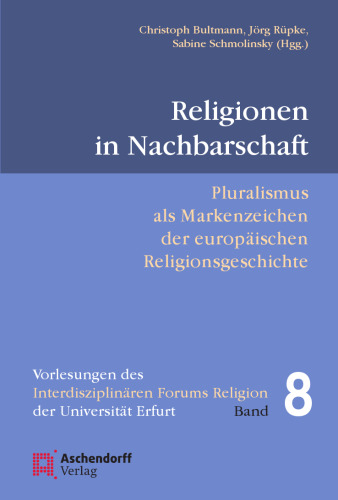 Religionen in Nachbarschaft: Pluralismus als Markenzeichen europäischer Religionsgeschichte