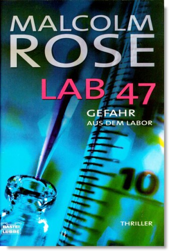 LAB 47: [Gefahr aus dem Labor ; Thriller]