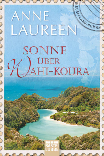Sonne über Wahi-Koura: Neuseeland-Roman
