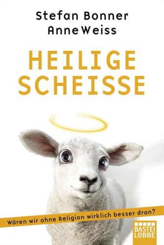 Heilige Scheiße: Wären wir ohne Religion wirklich besser dran?