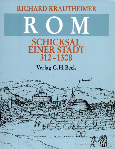 Rom. Schicksal einer Stadt 312-1308