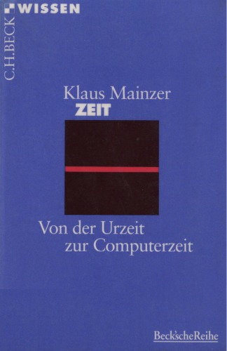 Zeit. Von der Urzeit zur Computerzeit (Beck Wissen)