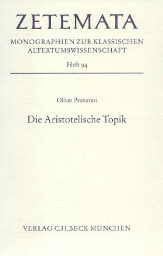 Die Aristotelische Topik. Ein Interpretationsmodell und seine Erprobung am Beispiel von Topik B (Zetemata; H. 94)