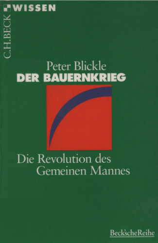 Der Bauernkrieg. Die Revolution des Gemeinen Mannes (Beck Wissen)