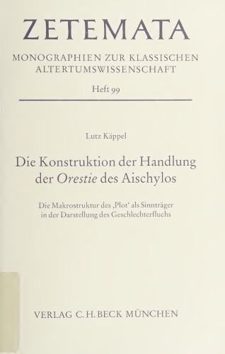 Die Konstruktion der Handlung in der Orestie des Aischylos: die Makrostruktur des "Plot" als Sinnträger in der Darstellung des Geschlechterfluchs