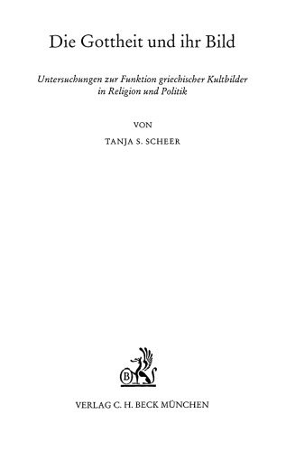 Die Gottheit und ihr Bild: Untersuchungen zur Funktion griechischer Kultbilder in Religion und Politik