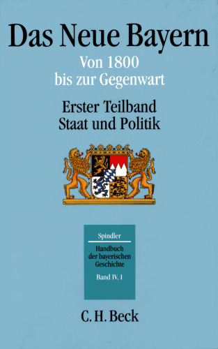Das neue Bayern - Staat und Politik : Von 1800 bis zur Gegenwart