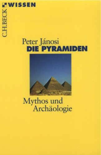 Die Pyramiden. Mythos und Archaologie (Beck Wissen)