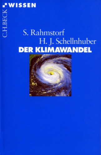 Der Klimawandel: Diagnose, Prognose, Therapie (Beck Wissen)