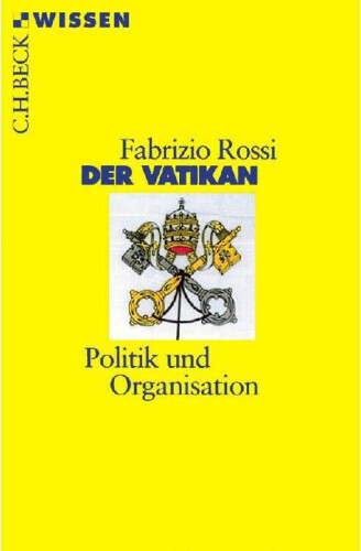 Der Vatikan: Politik und Organisation