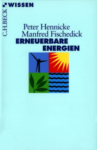 Erneuerbare Energien: Mit Energieeffizienz zur Energiewende (Beck Wissen)