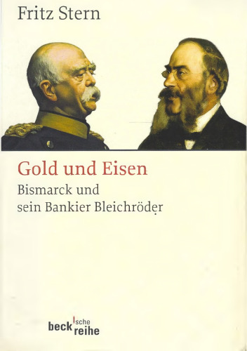 Gold und Eisen: Bismarck und sein Bankier Bleichröder
