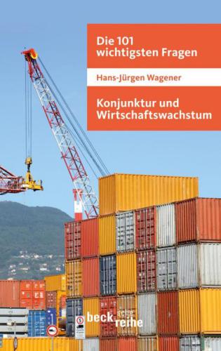 Die 101 wichtigsten Fragen: Konjunktur und Wirtschaftswachstum