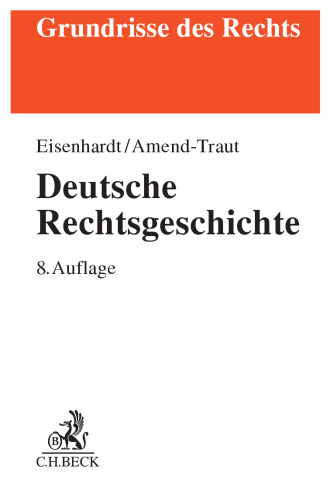 Deutsche Rechtsgeschichte : Die Entwicklung einer Rechtsordnung in Europa