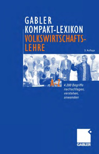 Gabler Kompakt-Lexikon Volkswirtschaftslehre: 4.200 Begriffe nachschlagen, verstehen, anwenden. 3. Auflage