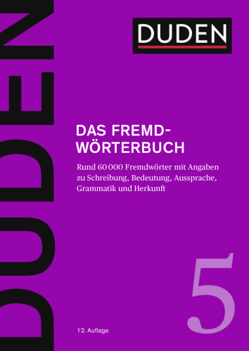 Duden - Das Fremdwörterbuch: Unentbehrlich für das Verstehen und den Gebrauch fremder Wörter