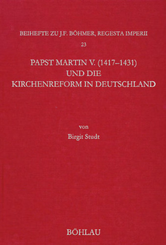 Papst Martin V. (1417-1431) und die Kirchenreform in Deutschland