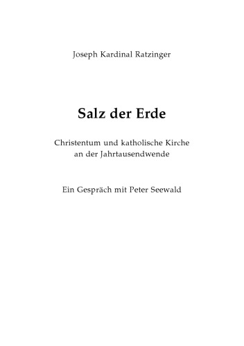 Salz der Erde: Christentum und katholische Kirche an der Jahrtausendwende : ein Gesprach mit Peter Seewald GERMAN