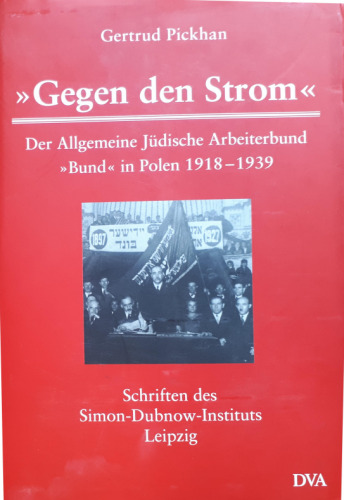 Gegen den Strom: der Allgemeine Jüdische Arbeiterbund "Bund" in Polen 1918-1939