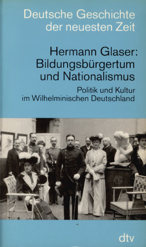 Bildungsbürgertum und Nationalismus : Politik und Kultur im Wilhelminischen Deutschland