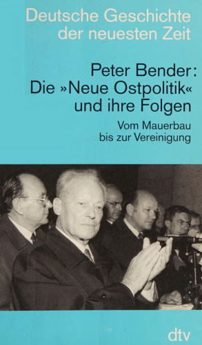 Neue Ostpolitik : Vom Mauerbau bis zum Moskauer Vertrag