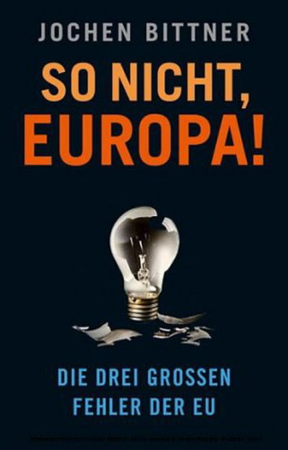 So nicht, Europa!: Die drei großen Fehler der EU