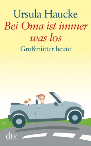 Bei Oma ist immer was los: Großmütter heute