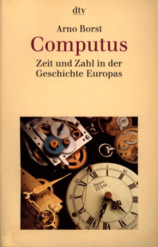 Computus : Zeit und Zahl in der Geschichte Europas