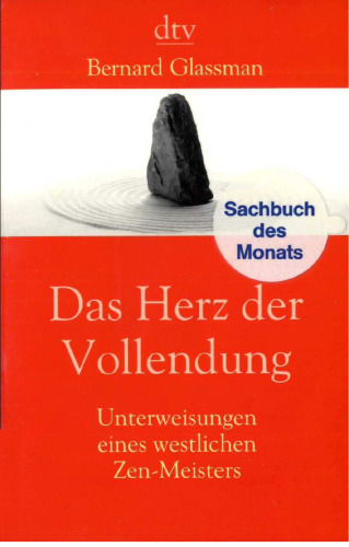 Das Herz der Vollendung - Unterweisungen eines westlichen Zen-Meisters