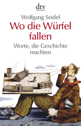 Wo die Würfel fallen. Worte, die Geschichte machten